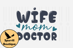 Wife Mom Doctor,Mothers Day SVG Design101