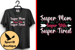 Super Mom Super Wife Mother SVG T-Shirt Design 149