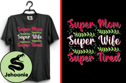 Super Mom Super Wife Mother SVG T-Shirt Design 147