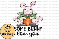 Some Bunny Love You Easter Sublimation