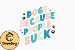 Dogs Because People Suck Design 367