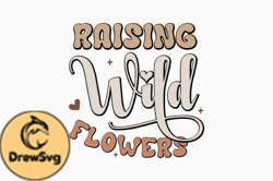 Raising Wild Flowers Funny Mom Design 338