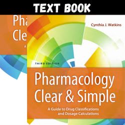 Complete Pharmacology Clear and Simple A Guide to Drug Classifications and Dosage Calculations Third Edition