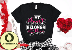 My Heart Belongs to You Valentine Tshirt Design 36