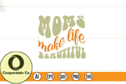 Moms Make Life Beautiful Design 193