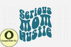 Serious Mom Hustle,Mothers Day SVG Design33
