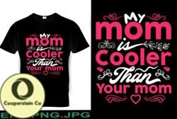 My Mom is Cooler Than Your Mom Design 212