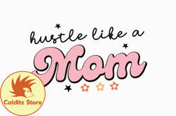 Hustle Like a Mom Design 410