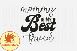 Mommy is My Best Friend,Mothers Day SVG Design80