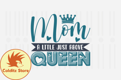 Mom a Little Just Above,Mothers Day SVG Design118