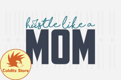 Hustle Like a Mom,Mothers Day SVG Design186