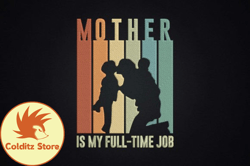 Mother is My Full-time Job Design 77