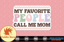 My Favorite People Call Me Mom Design 226