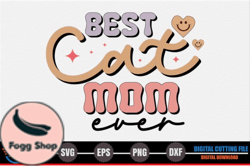 Best Cat Mom Ever – Mothers Day SVG Design 267