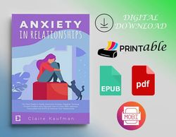 Anxiety In Relationships: The Best Guide to Easily Overcome Anxiety, Negative Thinking, Couple Conflicts