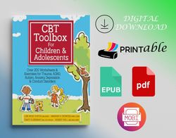 CBT Toolbox for Children and Adolescents Over 220 Worksheets & Exercises for Trauma, ADHD, Autism, Anxiety, Depression C