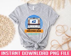 MAIL ESCORT CERTIFIED MAIL USPS FUNNY PNG files for sublimation