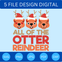 All Of The Otter Reindeer SVG, All Of The Other Reindeer Meme, Otter SVG, Reindeer SVG
