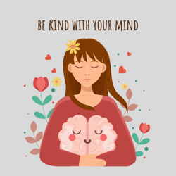 Be Kind To Your Mind PNG Kindness png Be Kind S