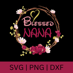 Blessed Nana Png, Nana PNG Files For Sublimation Printing, Family, Nana Clipart, Nana Gift, Floral Nana, Friendly