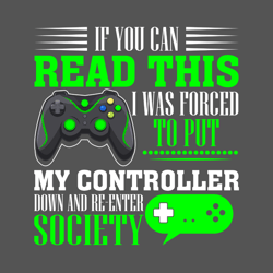 If you can read this I was forced to put my controller down Gamer, Brother gift PNG. Vector Gamer"file cut & print, Vide