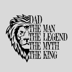 Dad the man the legend the myth the King SVG PNG JPG Digital Files Download