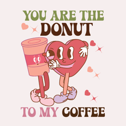 You are the Donut to My Coffee, I Love You, Instant Download File, SVG for Cricut Silhouette, Cutting Files