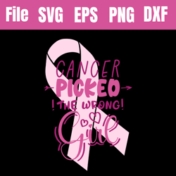 Cancer Picked the Wrong Girl svg - cancer picked the wrong woman - Woman SVG - Fight Cancer SVG - Cancer Survivor Svg