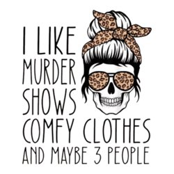 I Like Murder Shows Comfy Clothes 3 People Messy Bun png, digital download, file png