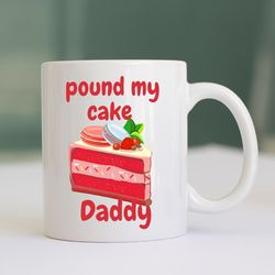 Pound My Cake Daddy Svg-Sublimation Download-Funny Dad Svg- Mug Funny Dad Svg-Father's Day Svg For Shirts-Birthday Png