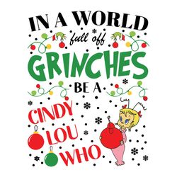In a World full of Grinches be a Cindy Lou Who Svg, Grinches Ornament Christmas Svg, Christmas Svg, Instant download