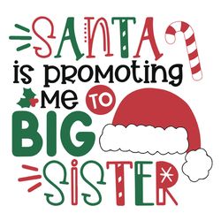 Santa is promoting me to big sister Svg, Big sister Svg, Christmas Svg, Logo Christmas Svg, Instant download