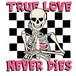 True Love Never Dies Valentines Png, Valentine Png, Valentine Clipart, Valentine Sublimation, Png file download