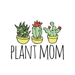 Plant Mom Svg, Mothers Day Svg, Mom Svg, Plant Svg, Cactus Svg, Dragon Tree Svg, Mom Gift Svg, Mom Svg, Digital download