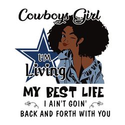 Girl Living My Best Life Dallas Cowboys,Dallas Cowboys svg, Dallas Cowboys png, Sport Svg, Digital download