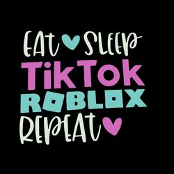 Eat Sleep Tiktok Roblox Repeat SVG, Tik Tok SVG, Roblox SVG, Gaming SVG, Tik Tok Logo Svg, Digital Download