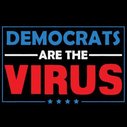 Democrats Are The Virus Svg, Democrats Svg, Democratic Party Svg, Politics Svg, Trending Svg, Digital Download