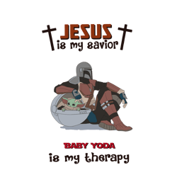 Star Wars Svg, The Mandalorian Jesus Is My Savior Baby Yoda Is My Therapy svg, Trending Svg, Digital Download