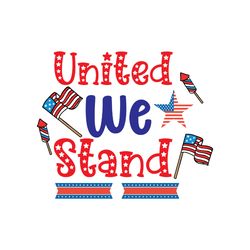 United We Stand Svg, 4th of July Svg, Happy 4th Of July Svg, File Cut Digital download