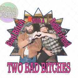 TWO BAD BITCHES MORGAN WALLEN POST MALONE SUBLIMATION PNG DTF
