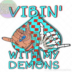 VIBIN WITH MY DEMONS SUBLIMATION, PUNCHY SUBLIMATION, PUNCHY DIGITAL PNG, CHECKERED DIGITAL DESIGN