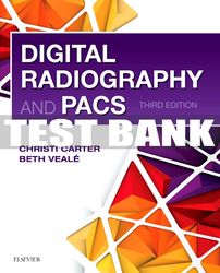 Test Bank For Digital Radiography And Pacs, 3rd - 2019 All Chapters