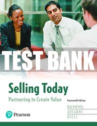 Test Bank For Selling Today: Partnering to Create Value 14th Edition All Chapters