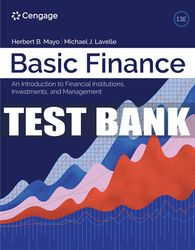 Test Bank For Basic Finance: An Introduction to Financial Institutions, Investments, and Management - 13th - 2024 All Ch