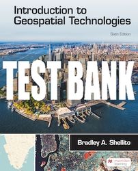 Test Bank For Introduction to Geospatial Technology - SixthEdition 2023 All Chapters