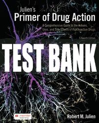 Test Bank For Julien's Primer of Drug Action - FifteenthEdition 2023 All Chapters