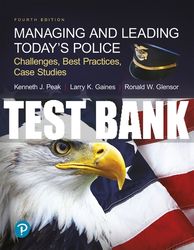 Test Bank For Managing and Leading Today's Police: Challenges, Best Practices, Case Studies 4th Edition All Chapters