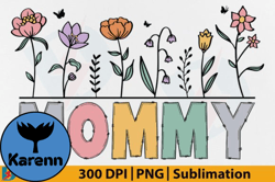 Mommy PNG,Floral Mom Flower Mothers Day Design 109