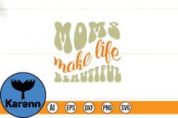 Moms Make Life Beautiful Design 193
