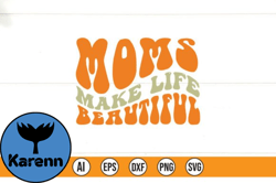 Moms Make Life Beautiful Design 194